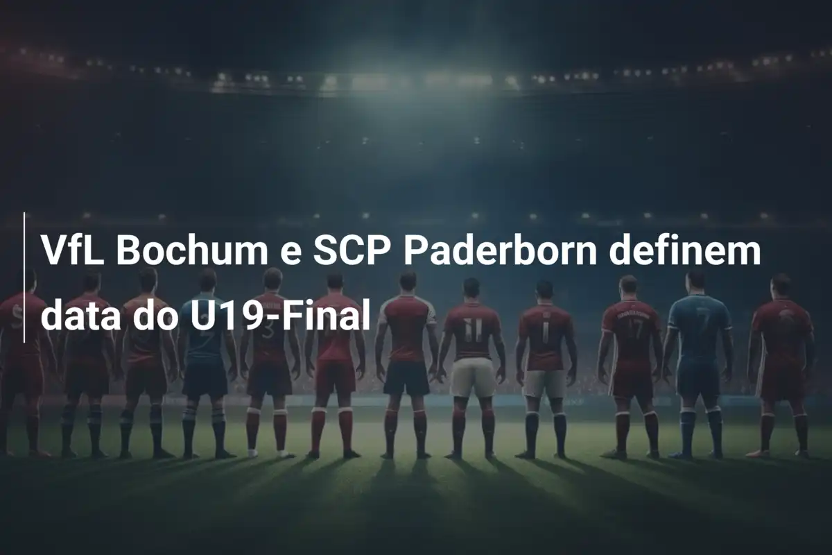VfL Bochum e SCP Paderborn definem data do U19-Final