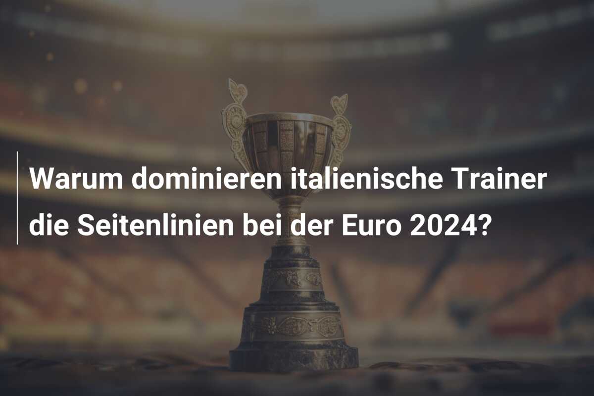 Warum dominieren italienische Trainer die Seitenlinien bei der Euro 2024?