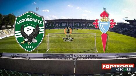 Ludogorets vs. Celta: Prediction and Match Preview