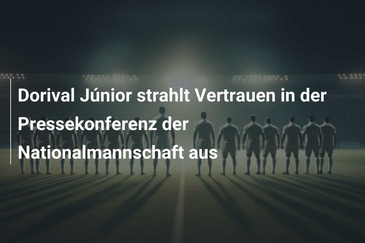 Dorival Júnior strahlt Vertrauen in der Pressekonferenz der Nationalmannschaft aus