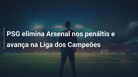 PSG elimina Arsenal nos penáltis e avança na Liga dos Campeões