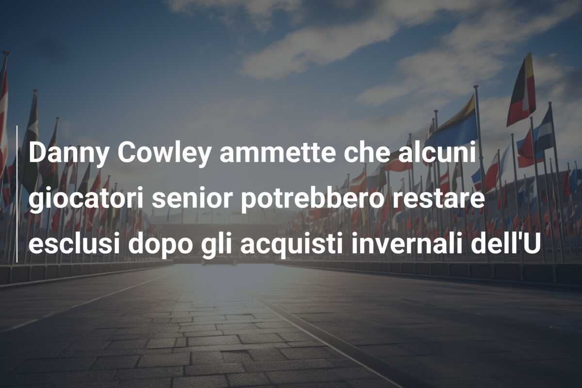 Danny Cowley ammette che alcuni giocatori senior potrebbero restare esclusi dopo gli acquisti invernali dell'U