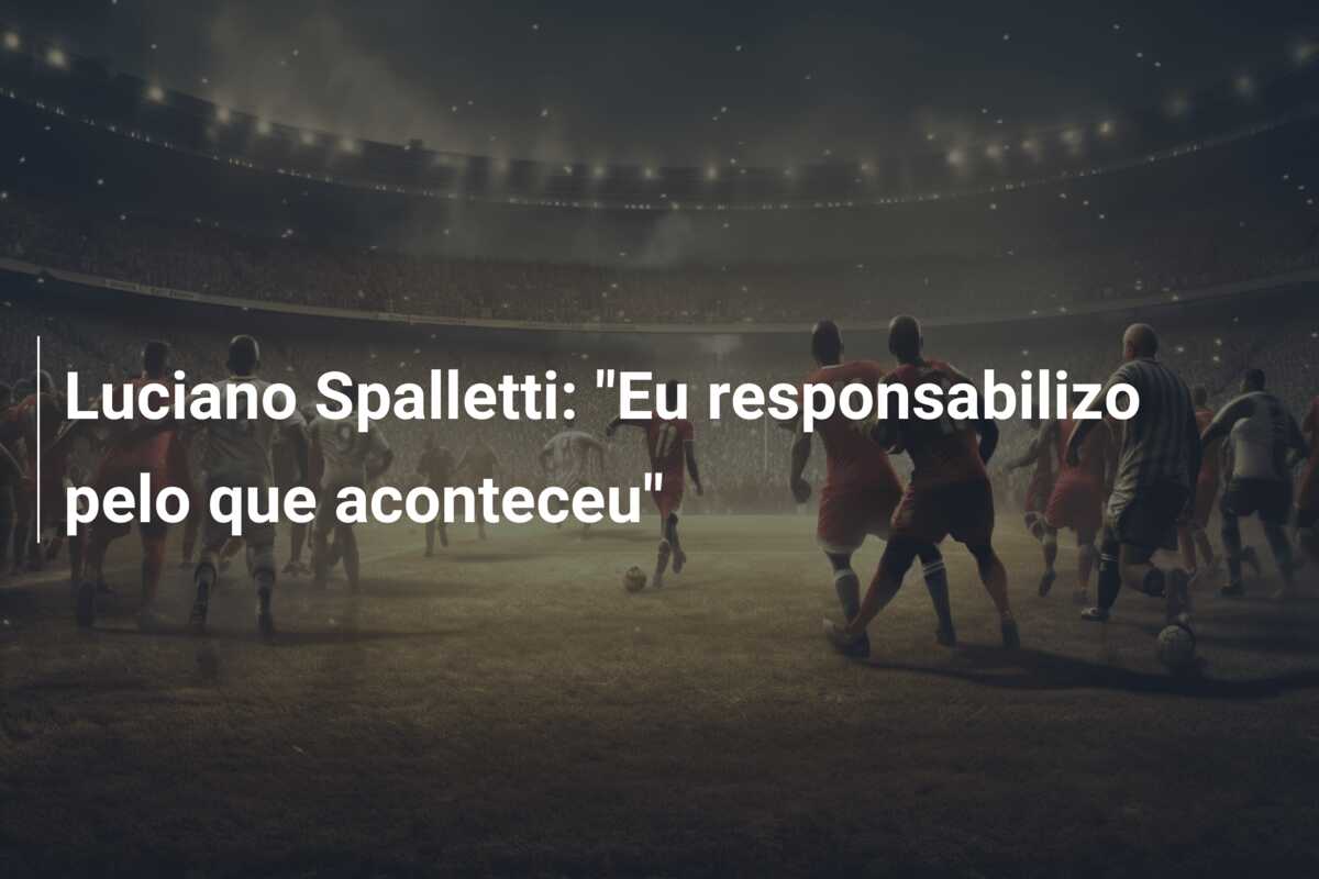 Luciano Spalletti: “Eu responsabilizo pelo que aconteceu”
