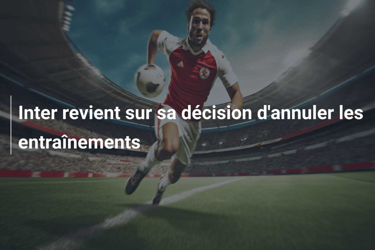 Inter revient sur sa décision d’annuler les entraînements