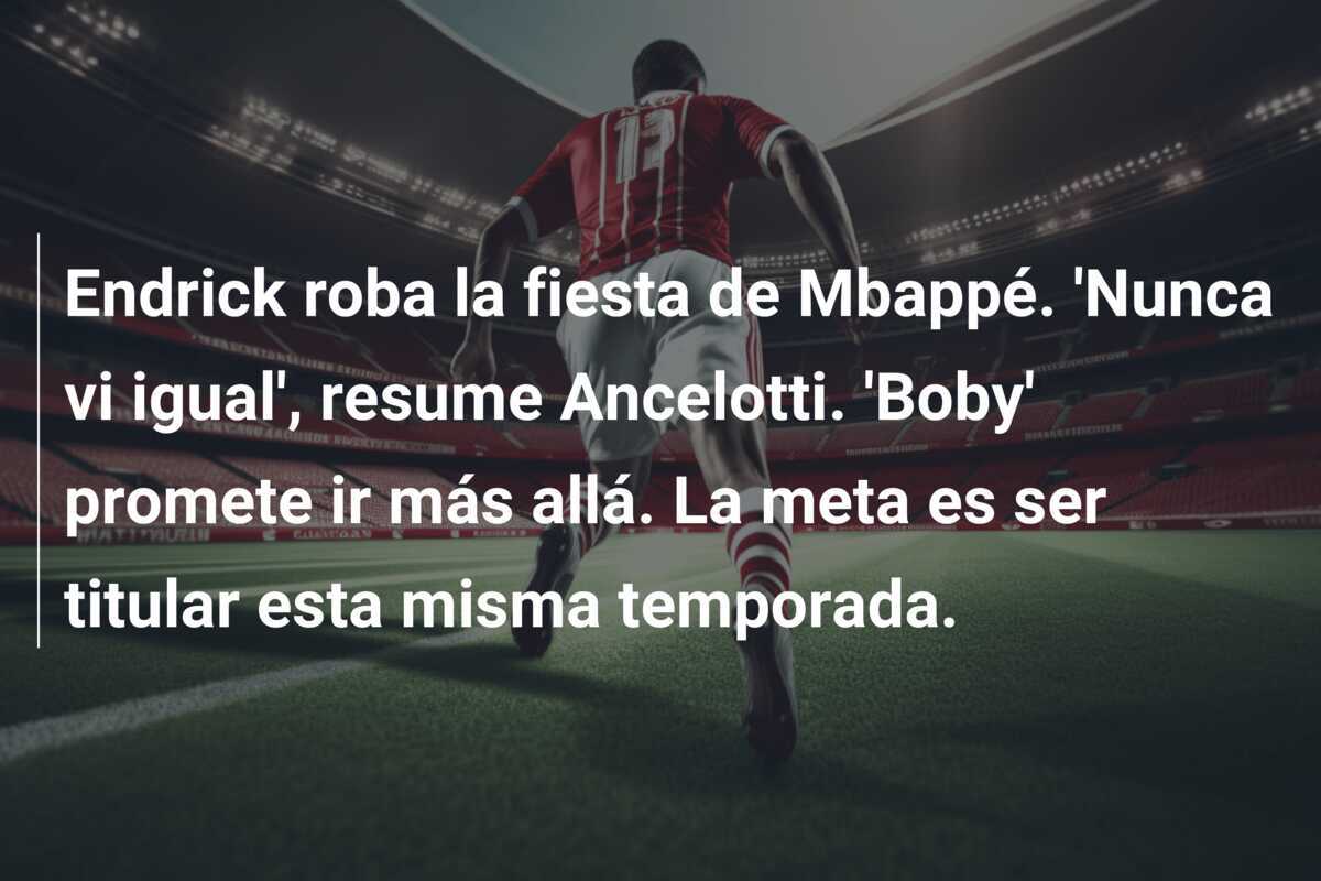 Endrick roba la fiesta de Mbappé. 'Nunca vi igual', resume Ancelotti. 'Boby' promete ir más allá. La meta es ser titular esta misma temporada.