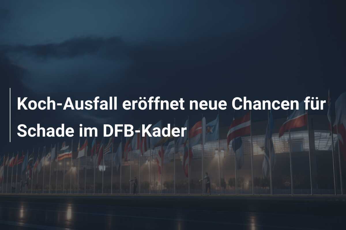 Koch-Ausfall eröffnet neue Chancen für Schade im DFB-Kader