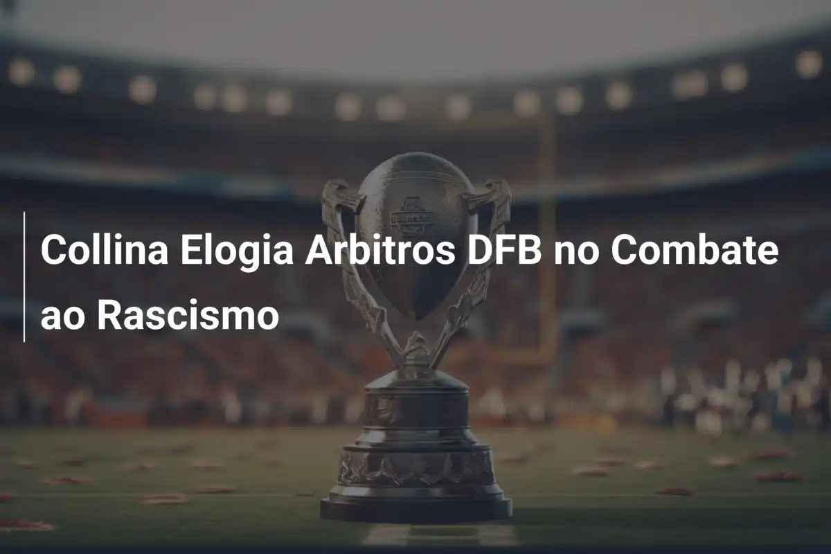 Collina Elogia Arbitros DFB no Combate ao Rascismo
