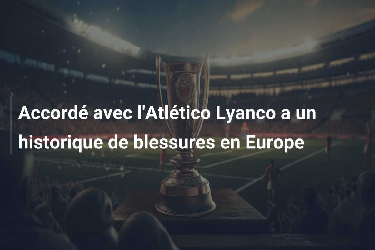 Accordé avec l’Atlético Lyanco a un historique de blessures en Europe