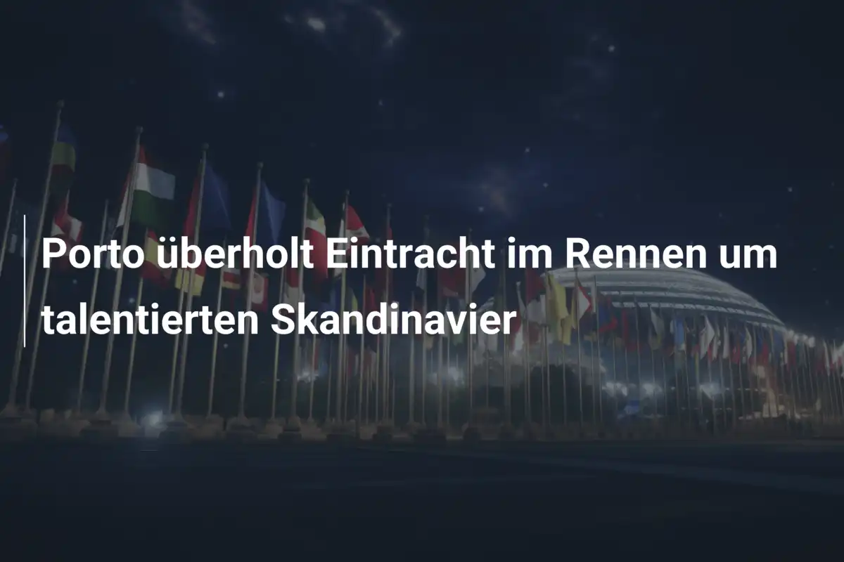 Porto überholt Eintracht im Rennen um talentierten Skandinavier