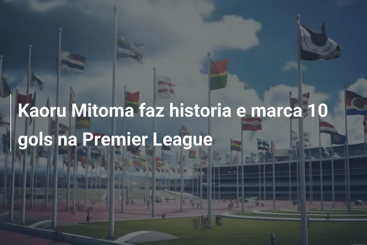 Kaoru Mitoma faz historia e marca 10 gols na Premier League
