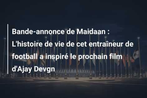 Bande-annonce de Maidaan : L’histoire de vie de cet entraîneur de football a inspiré le prochain film d’Ajay Devgn