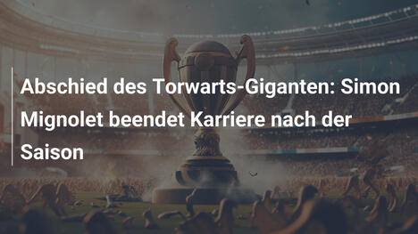 Abschied des Torwarts-Giganten: Simon Mignolet beendet Karriere nach der Saison