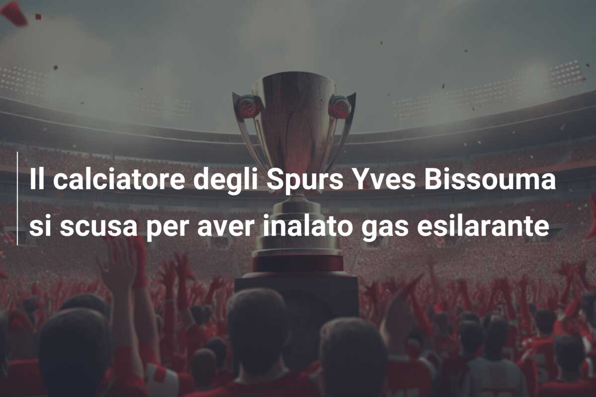 Il calciatore degli Spurs Yves Bissouma si scusa per aver inalato gas esilarante