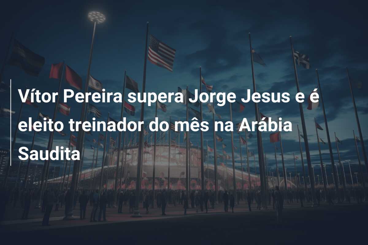 Vítor Pereira supera Jorge Jesus e é eleito treinador do mês na Arábia Saudita