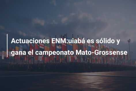 Actuaciones ENM:uiabá es sólido y gana el campeonato Mato-Grossense