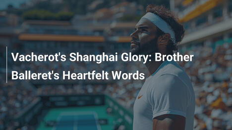 Vacherots Gloria in Shanghai: Die herzerwärmenden Worte von Bruder Balleret