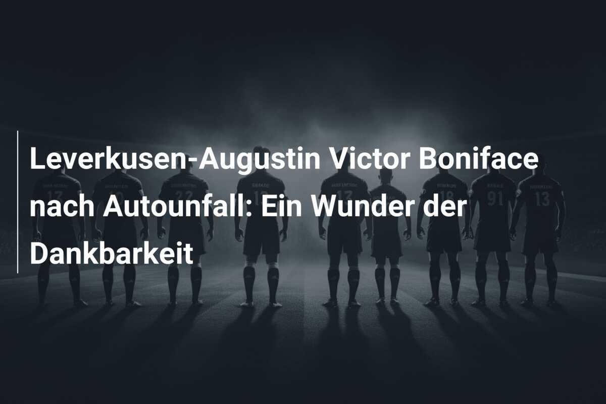 Leverkusen-Augustin Victor Boniface nach Autounfall: Ein Wunder der Dankbarkeit