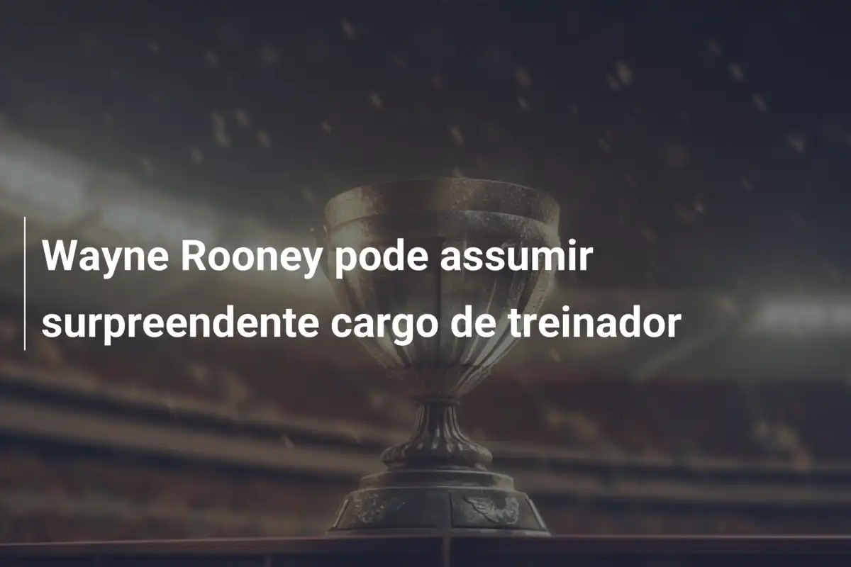 Wayne Rooney pode assumir surpreendente cargo de treinador