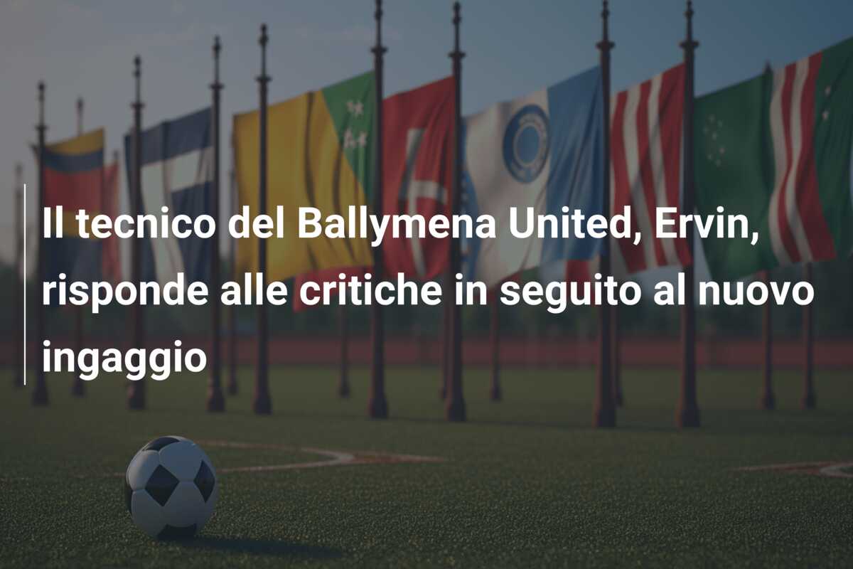 Il tecnico del Ballymena United, Ervin, risponde alle critiche in seguito al nuovo ingaggio