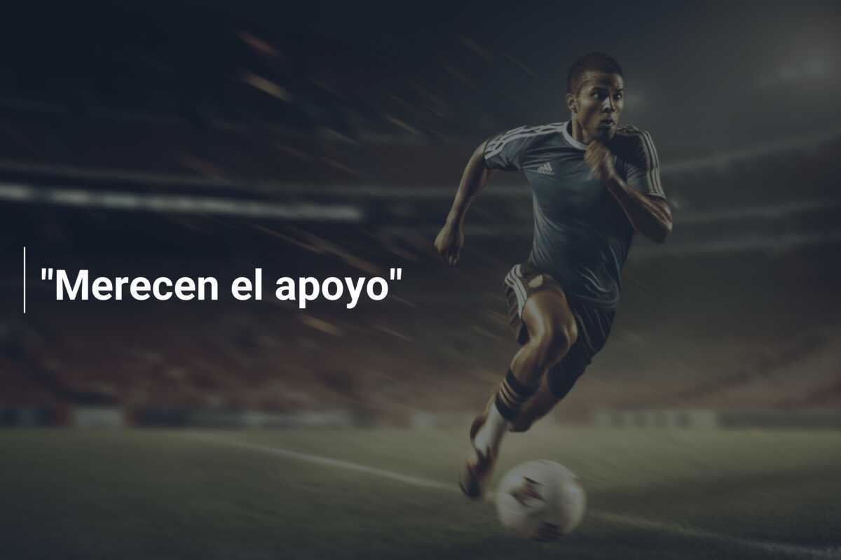"Merecen el apoyo"