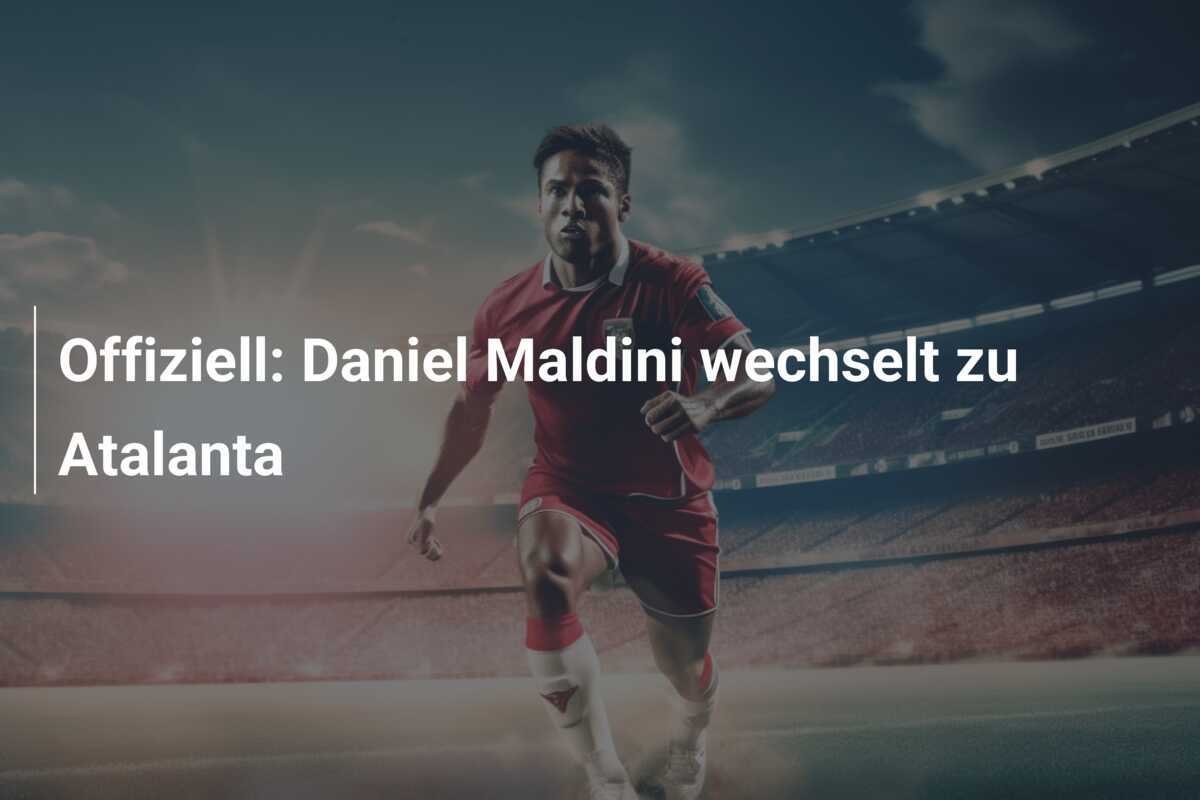 Offiziell: Daniel Maldini wechselt zu Atalanta