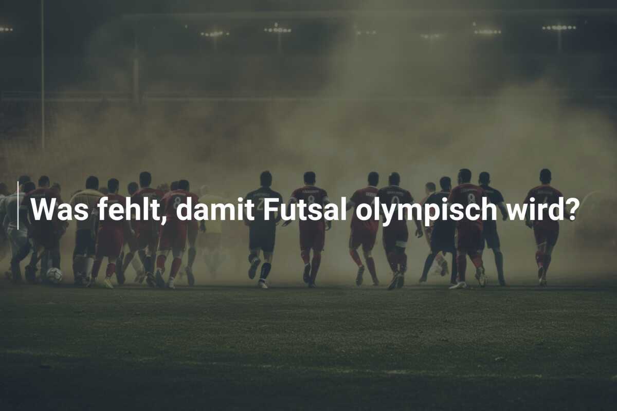 Was fehlt, damit Futsal olympisch wird?