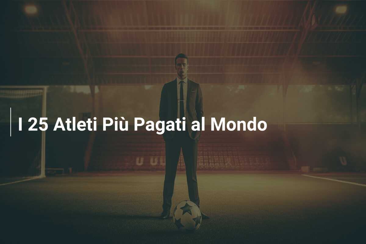 I 25 Atleti Più Pagati al Mondo