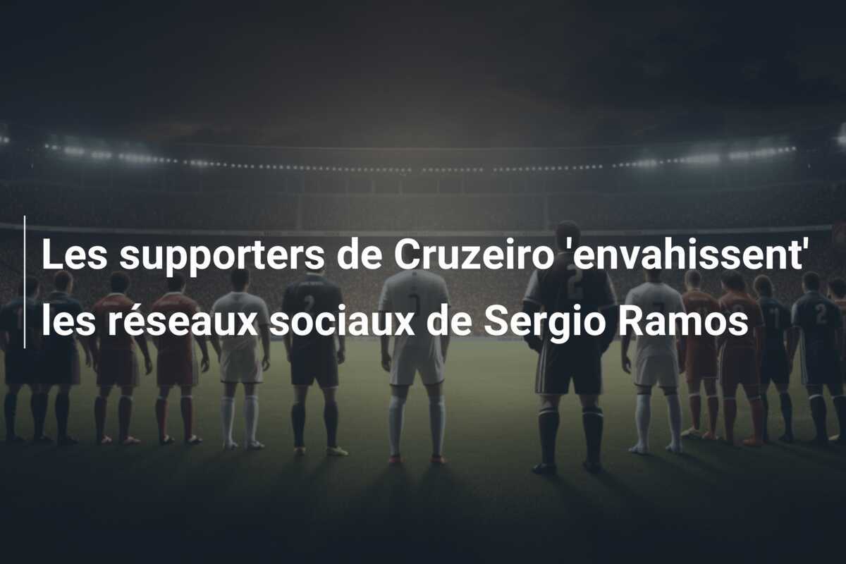 Les supporters de Cruzeiro 'envahissent' les réseaux sociaux de Sergio Ramos