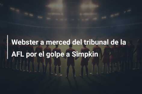 Webster a merced del tribunal de la AFL por el golpe a Simpkin
