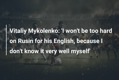 Vitaliy Mykolenko: 'I Won't Be Too Hard On Rusin For His English ...