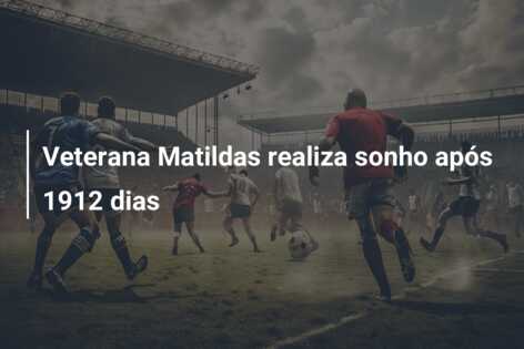 Veterana Matildas realiza sonho após 1912 dias
