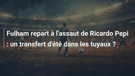Fulham repart à l'assaut de Ricardo Pepi : un transfert d'été dans les tuyaux ?