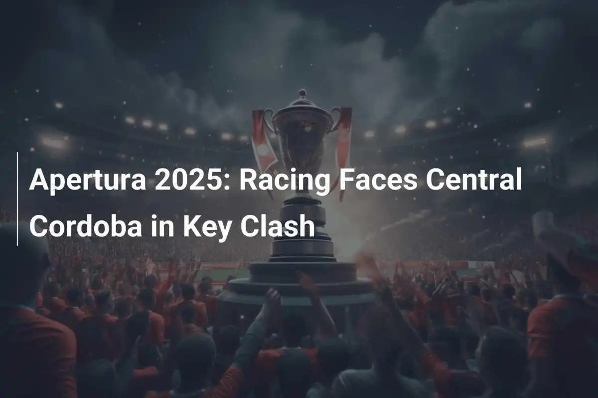 Racing Club trifft auf Central Cordoba: Schlüsselspiel in der Apertura 2025