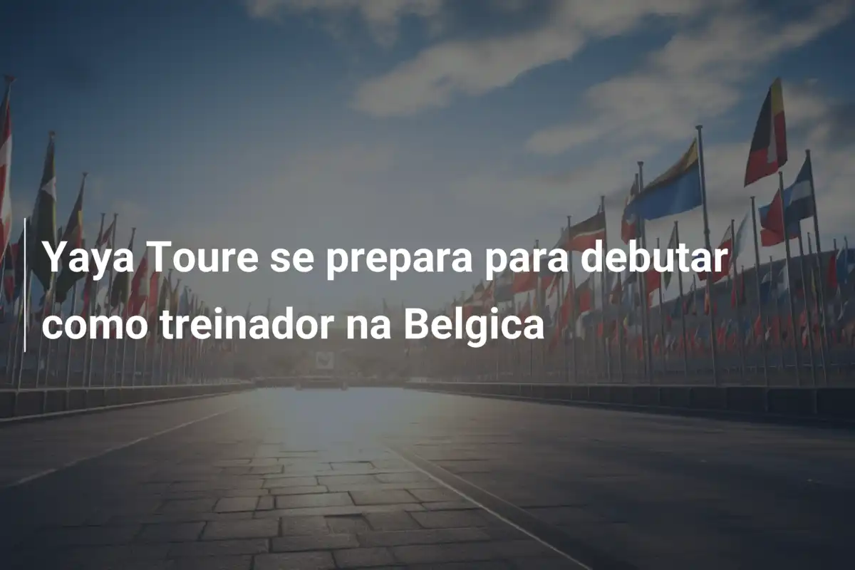 Yaya Toure se prepara para debutar como treinador na Belgica