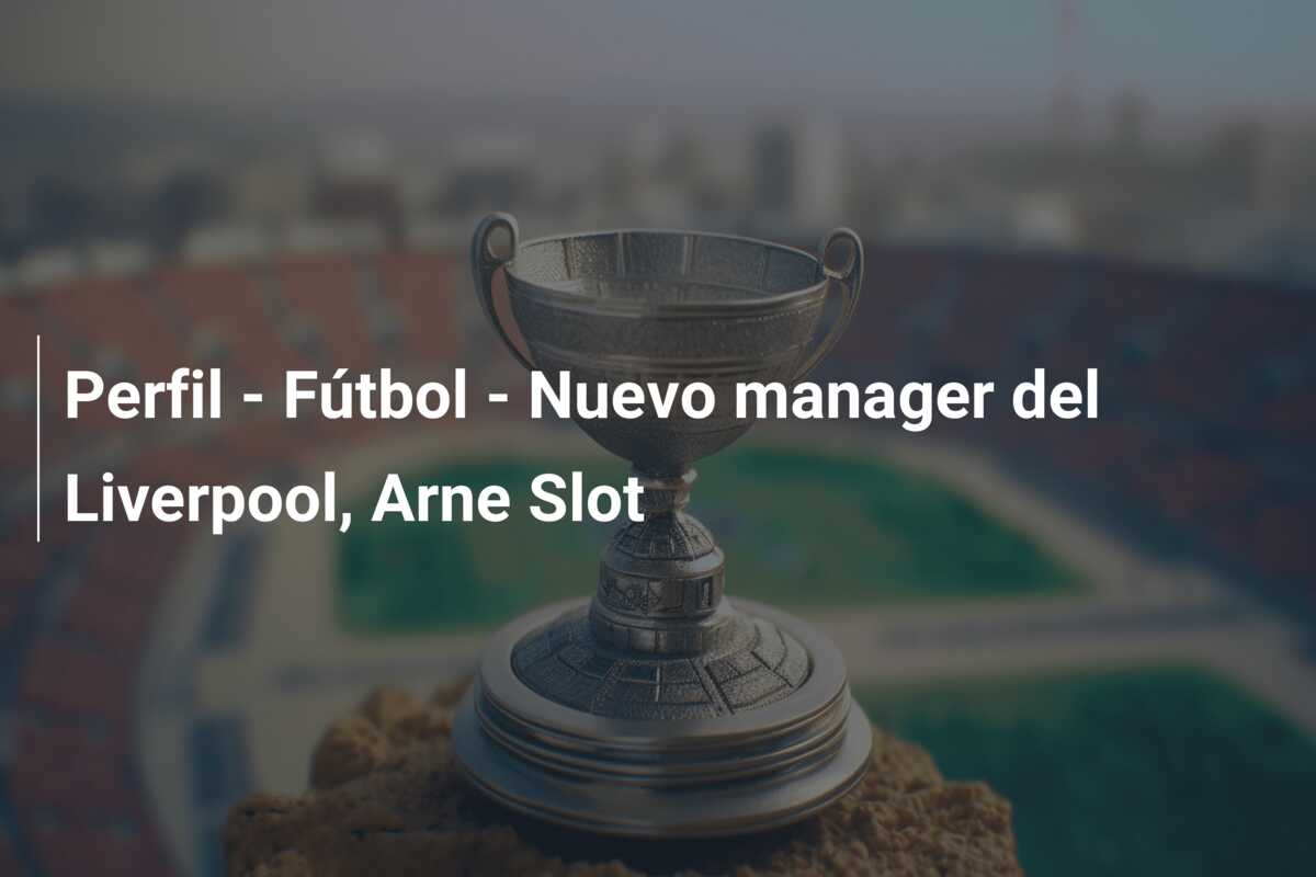 Perfil – Fútbol – Nuevo manager del Liverpool, Arne Slot