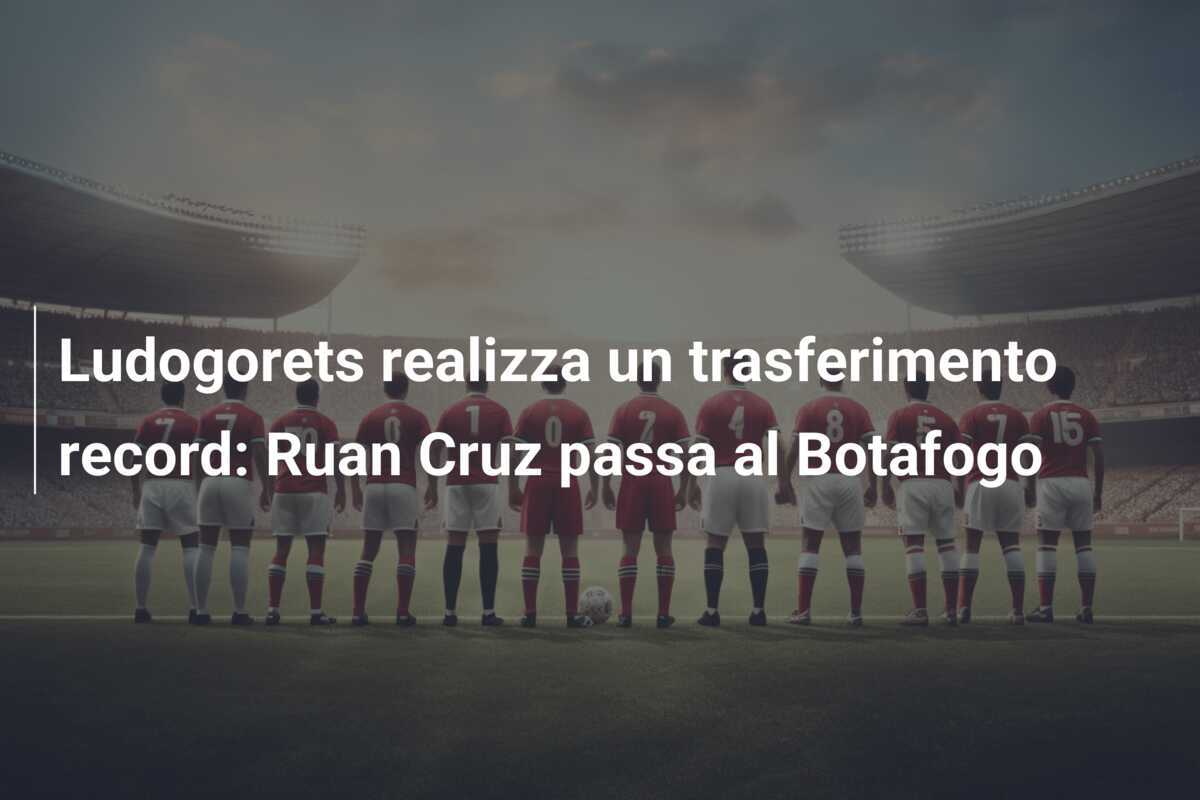 Ludogorets realizza un trasferimento record: Ruan Cruz passa al Botafogo