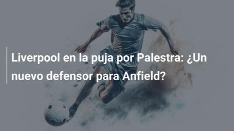 Liverpool en la puja por Palestra: ¿Un nuevo defensor para Anfield?