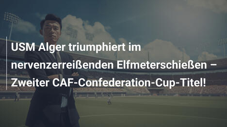 USM Alger triumphiert im nervenzerreißenden Elfmeterschießen – Zweiter CAF-Confederation-Cup-Titel!