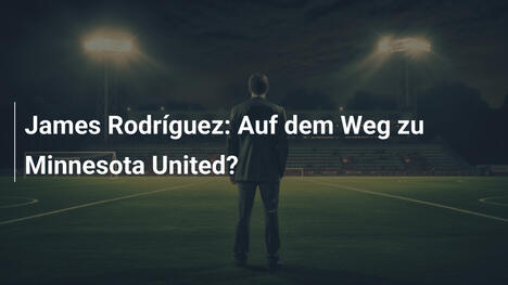 James Rodríguez: Auf dem Weg zu Minnesota United?