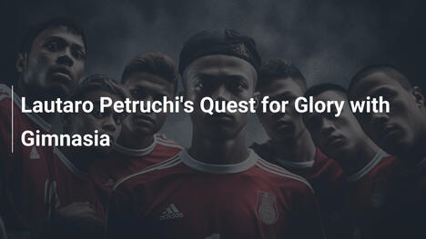 Lautaro Petruccis Weg zum Ruhm bei Gimnasia