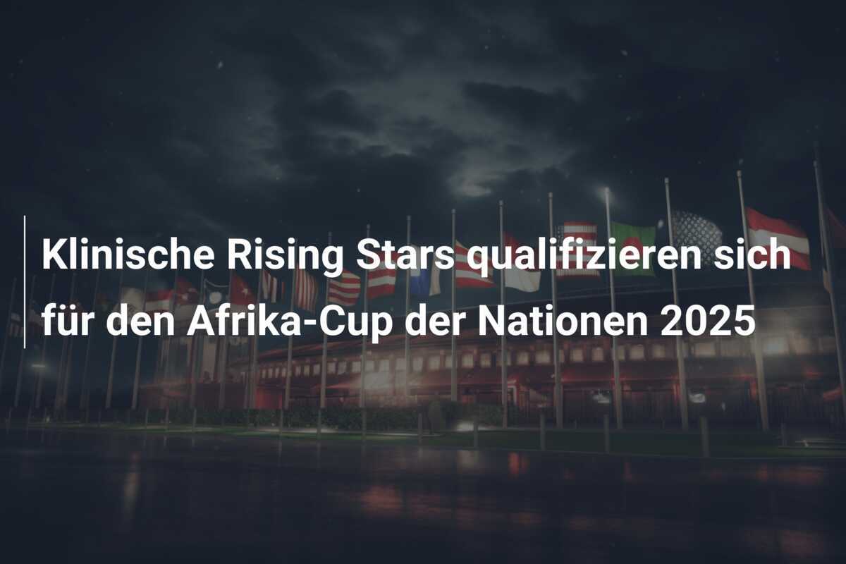 Klinische Rising Stars qualifizieren sich für den Afrika-Cup der Nationen 2025