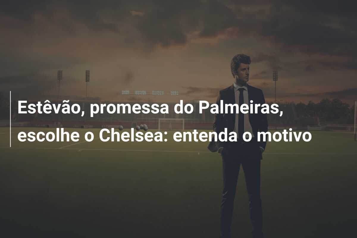 Estêvão, promessa do Palmeiras, escolhe o Chelsea: entenda o motivo