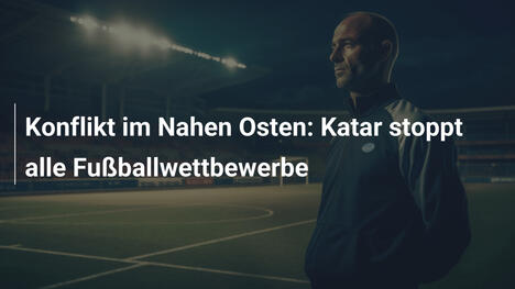 Konflikt im Nahen Osten: Katar stoppt alle Fußballwettbewerbe
