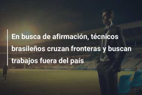 En busca de afirmación, técnicos brasileños cruzan fronteras y buscan trabajos fuera del país