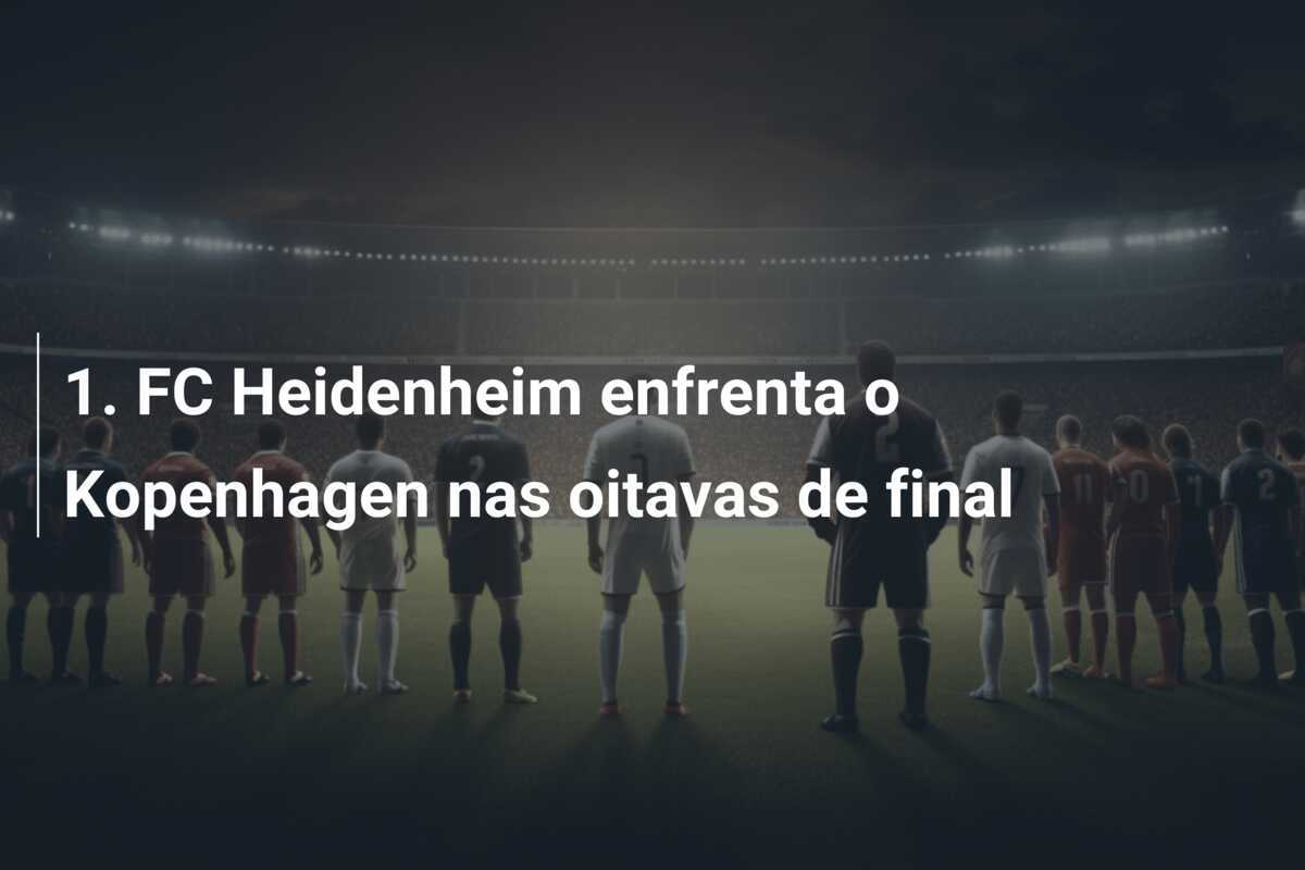 1. FC Heidenheim enfrenta o Kopenhagen nas oitavas de final