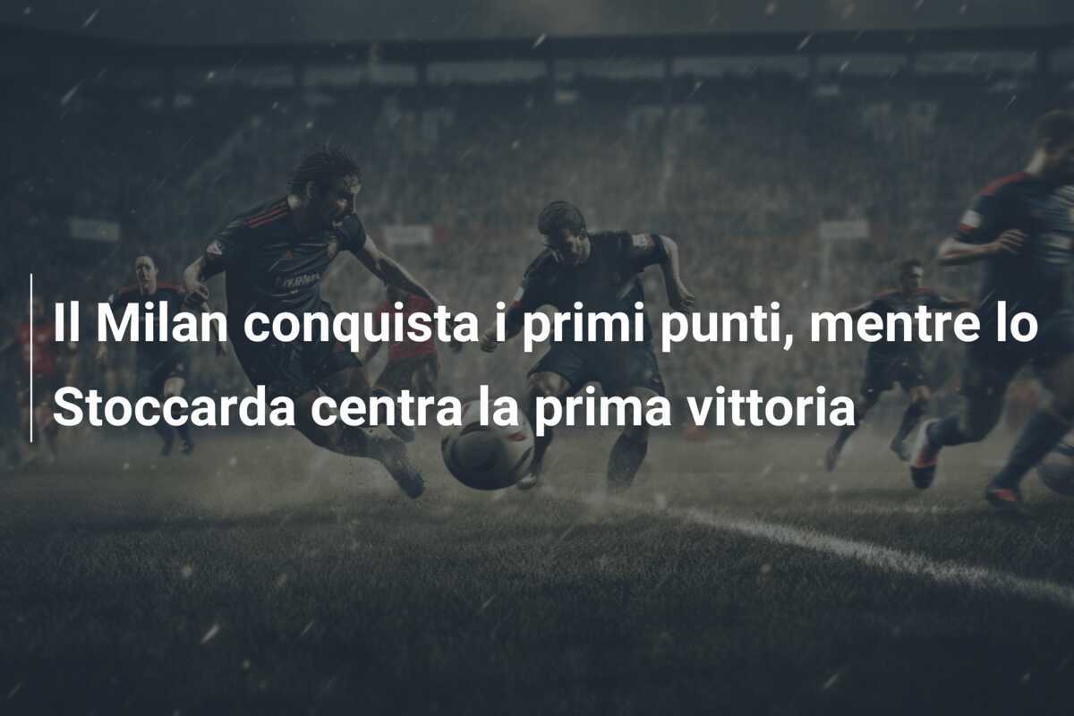 Il Milan conquista i primi punti, mentre lo Stoccarda centra la prima vittoria