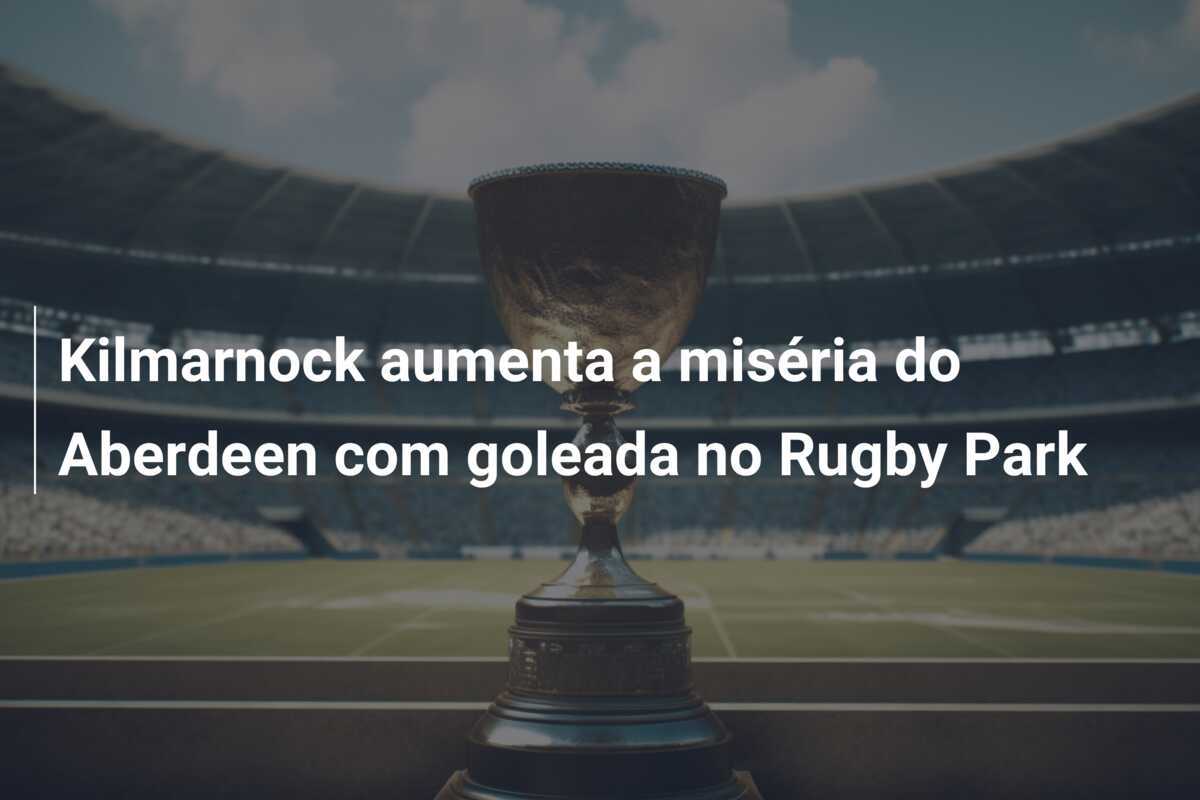 Kilmarnock aumenta a miséria do Aberdeen com goleada no Rugby Park