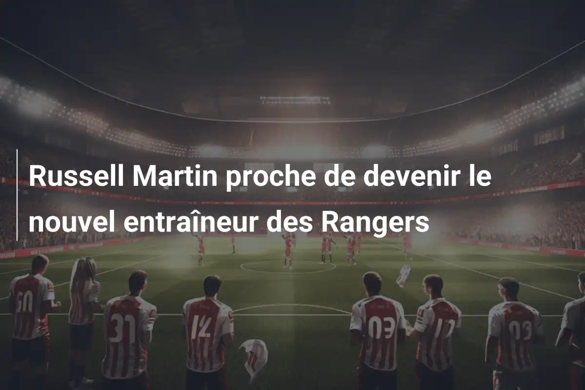 Russell Martin proche de devenir le nouvel entraîneur des Rangers