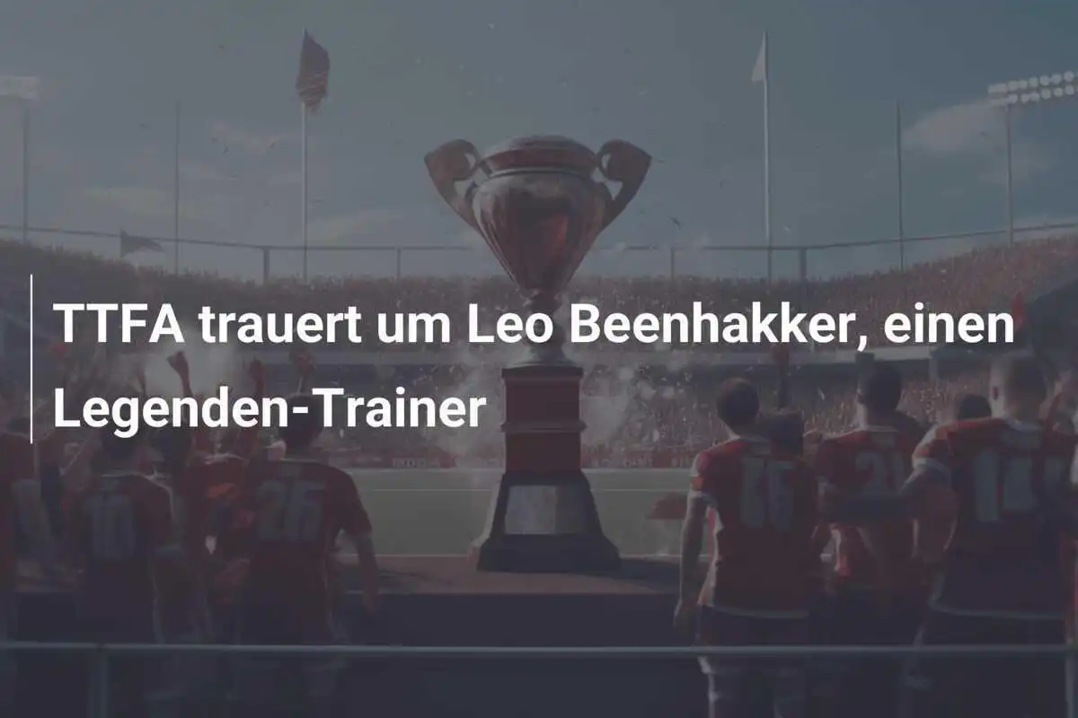 TTFA trauert um Leo Beenhakker, einen Legenden-Trainer