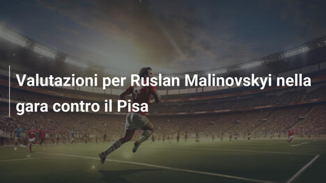 Valutazioni per Ruslan Malinovskyi nella gara contro il Pisa